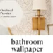 Bathroom Peel And Stick Wallpaper